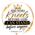 Kneel Before God So You Can Stand Before Anyone | Romans 8:31 Faith Design | DTF Transfer, UV Decal
